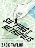 Shaping the Metropolis Zack Taylor Book Cover